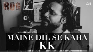 Maine Dil se Kaha - KK (RAW/KARAOKE) Cover | Anurag Mohn | Irrfan Khan | Rog | MM Kreem