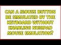Ubuntu: Can a mouse button be simulated by the keyboard without enabling numpad mouse emulation?