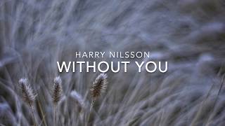Harry Nilsson - Without you (with lyrics)