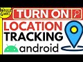 How to turn on location tracking on Android phone