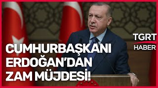 Cumhurbaşkanı Erdoğan Müjdeyi Verdi, Temmuz'da Zam Geliyor
