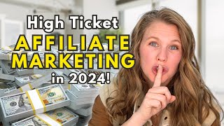 Hight Ticket Affiliate Marketing 2024 | How to ACTUALLY Make Money With Affiliate Marketing