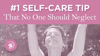 #1 Self-Care Tip That No One Should Neglect