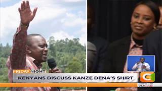 Kenyans discuss Kanze Dena’s shirt #FridayNight