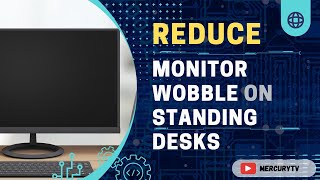 Reducing Monitor Wobble on a Standing Desk