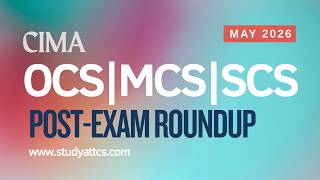 CIMA May 2026 Case Study Post-Exam Roundup | OCS, MCS & SCS Review