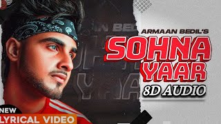 Sohna Yaar (8D MUSIC) | Armaan Bedil | Bachan Bedil |  Latest Punjabi Songs 2021