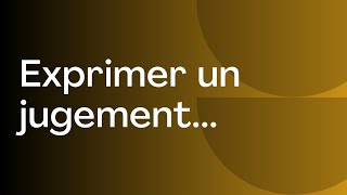 Exprimer un jugement