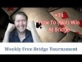 How To (Not) Win At Bridge - Weekly Free #73 - Expert Bridge Analysis