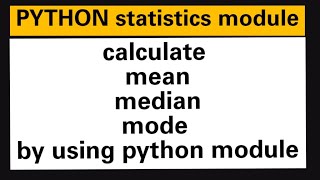 PYTHON: statistics module, calculate mean,median,mode by using python module