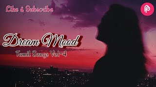 Dream Mood songs Tamil Vol.4 | Delightful Tamil song collection Tamil Melodies | Tamil Mp3 songs