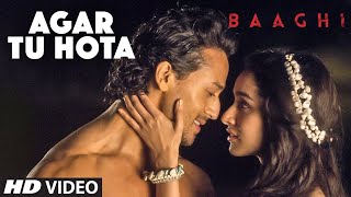 BAAGHI: Agar Tu Hota | (Video Song) | Tiger Shroff & Shraddha Kapoor | Ankit Tiwari | #Migrav