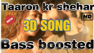 Taaron ke shehar 3D SONG | Neha Kakkar | Sunny kausal |  8D audio Jubin nautiyal | Bhushan Kumar |😇🔥