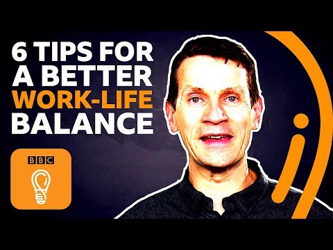 6 Tips to Improve Your Work-Life Balance | BBC Ideas