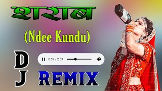 Sharab Ndee Kundu Dj Remix Song || Ek Marjaane Tu Sharab Chod De Duja Chod Faltu Ke Mitraan Ne Remix