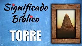 Torre Significado Bíblico | ¿Qué Significa Torre en la Biblia? 🙏