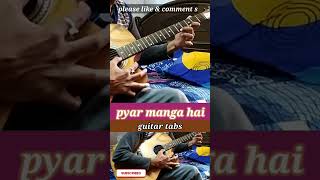 pyar manga hai guitar tabs #shorts #guitarshorts #new #viral #trending