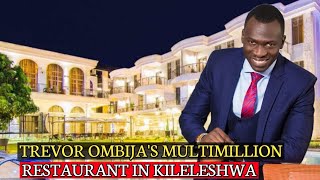 INSIDE TREVOR OMBIJA'S MULTI-MILLION RESTAURANT IN KILELESHWA||TREVOR  NEWS||@kenyacitizentv