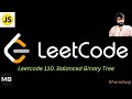 48. Leetcode 110. Balanced Binary Tree : Javascript