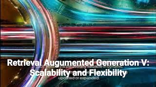 Retrieval Augumented Generation V: Scalability and Flexibility #ai #rag