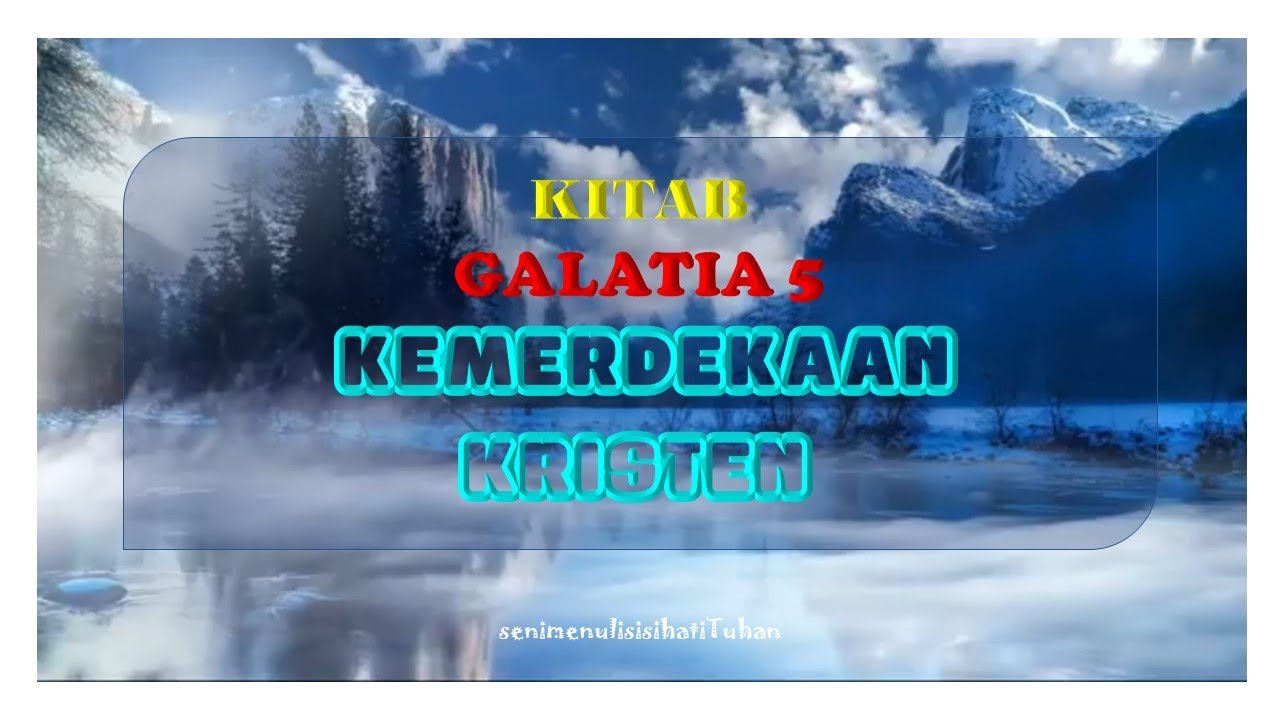 KITAB GALATIA 5 - KEMERDEKAAN KRISTEN - YouTube