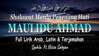 Sholawat Merdu Penenang Hati || Sholawat Merdu Maulidu Ahmad || Full Lirik