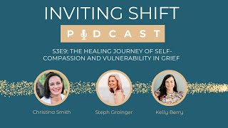 S3E9: The Healing Journey of Self-Compassion and Vulnerability in Grief