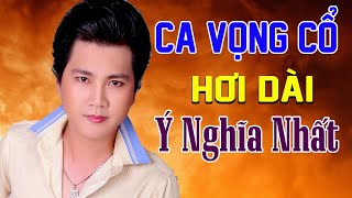 Chọn lọc những trích đoạn ca vọng cổ hơi dài Ý Nghĩa Nhất hát về Cha Mẹ của Đào Vũ Thanh