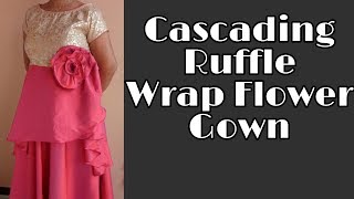 How to stitch CASCADING RUFFLES WRAP FLOWER GOWN FOR ADULTS