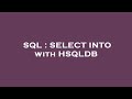 SQL : SELECT INTO with HSQLDB