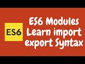 20. ES6 Modules. Learn how to use Import and Export Syntax in Javascript. ES6 | ES2015