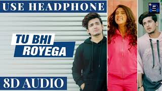 Tu Bhi Royega | Jyotica Tangri | 8D Audio Song | 8D Ultra Music