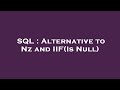 SQL : Alternative to Nz and IIF(Is Null)