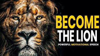 LION MENTALITY -  Be strong and courageous | Powerful Motivational Speech