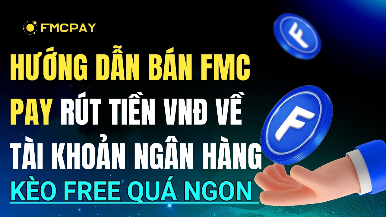 HD Bán FMC PAY | Rút Tiền VNĐ Về Tài Khoản Ngân Hàng Cực Nhanh, Kèo ...