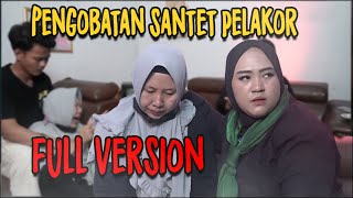 PENGOBATAN SANTET PELAKOR (FULL VERSION)