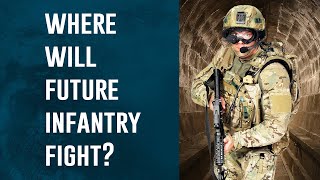 Where Will Future Infantry Fight Wars?