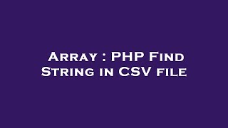 Array : PHP Find String in CSV file