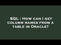SQL : How can I get column names from a table in Oracle?