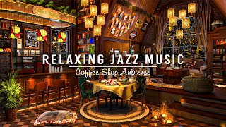Relaxing Jazz Music at Cozy Coffee Shop Ambience☕Warm Jazz Instrumental Music fo