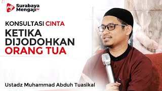 Konsultasi Cinta: Ketika Dijodohkan Oleh Orang Tua - Ustadz Muhammad Abduh Tuasikal, ST, M.Sc