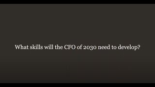 What Skills Will the CFO of 2030 Need to Develop?