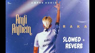 AMLI ANTHEM (SLOWED + REVERB) RAKA Ft. DEEPAK DHILLON | LATEST PUNJABI SONG 2023 [4K]