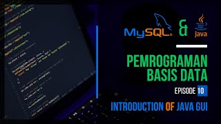 #10 Pengantar Java GUI | PEMROGRAMAN BASIS DATA