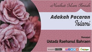 Ustadz Raehanul Bahraen - Adakah Pacaran Islami ?