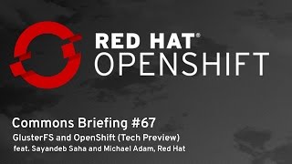 OpenShift Commons Briefing #67: GlusterFS and OpenShift (Tech Preview)