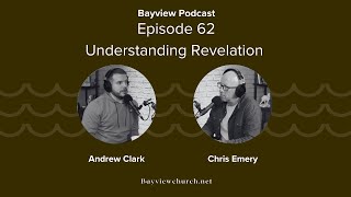 Episode 62 | Understanding Revelation | Bayview Podcast