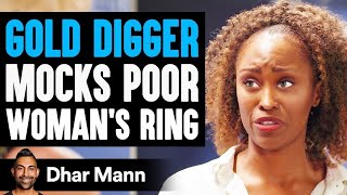 Gold Digger Mocks Poor Woman's Ring, She Instantly Regrets Her Decision | Dhar Mann