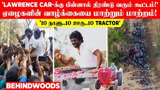 '10 நாளு..10 ஊரு' Lawrence Car-க்கு பின்னால் வரும் கூட்டம்!.. ஏழைகளின் வாழ்க்கையை மாற்றும் மாற்றம்🙏