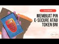 CARA MUDAH MEMBUAT PIN E SECURE / TOKEN BNI